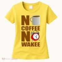 No Coffee No Wakee Women's T-Shirt thumb 0