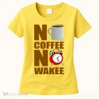 No Coffee No Wakee Women's T-Shirt thumb 0