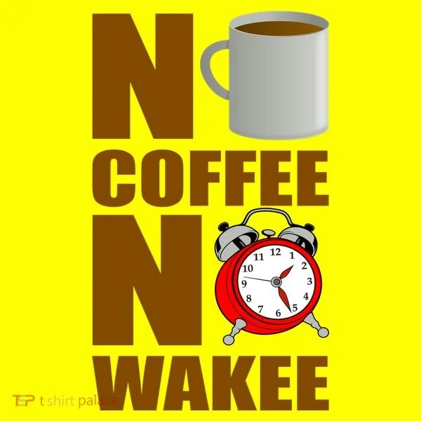 No Coffee No Wakee Women's T-Shirt