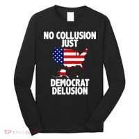 No Collusion Just Democrat delusion Long Sleeve Shirt thumb 0