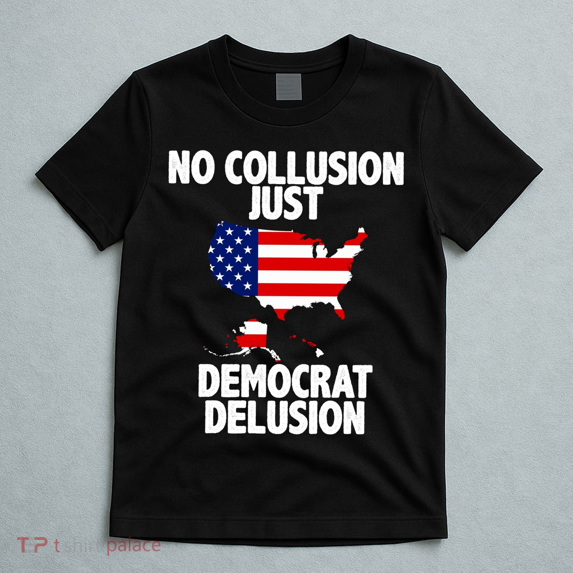 No Collusion Just Democrat delusion T-Shirt