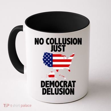 No Collusion Just Democrat delusion Coffee Mug