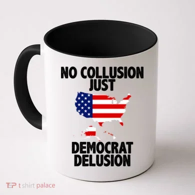No Collusion Just Democrat delusion Coffee Mug