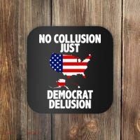 No Collusion Just Democrat delusion Coaster thumb 0