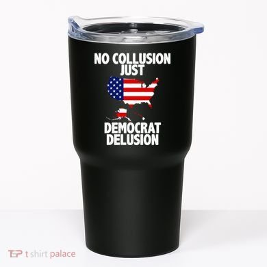 No Collusion Just Democrat delusion Tumbler