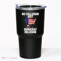 No Collusion Just Democrat delusion Tumbler thumb 0