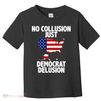 No Collusion Just Democrat delusion Toddler T-Shirt thumb 0