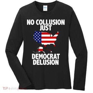 No Collusion Just Democrat delusion Women's Long Sleeve Shirt