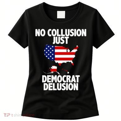 No Collusion Just Democrat delusion Women's T-Shirt