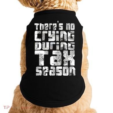 No Crying During Tax Season Doggie Tank