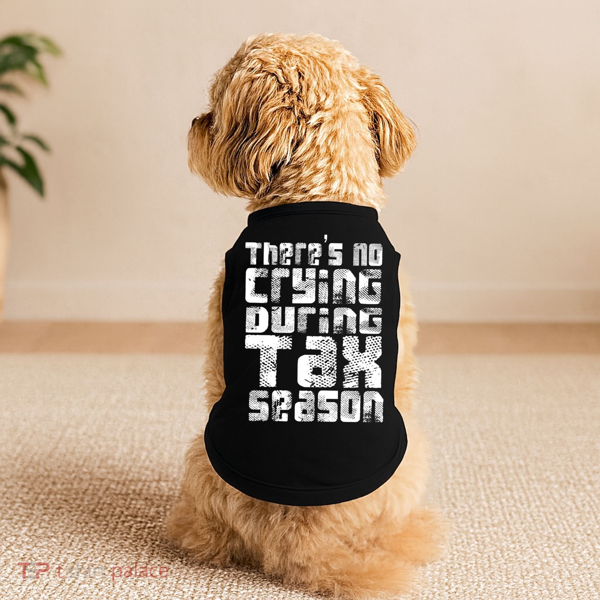 No Crying During Tax Season Doggie Tank