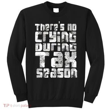 No Crying During Tax Season Sweatshirt