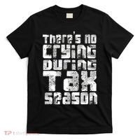 No Crying During Tax Season T-Shirt thumb 0
