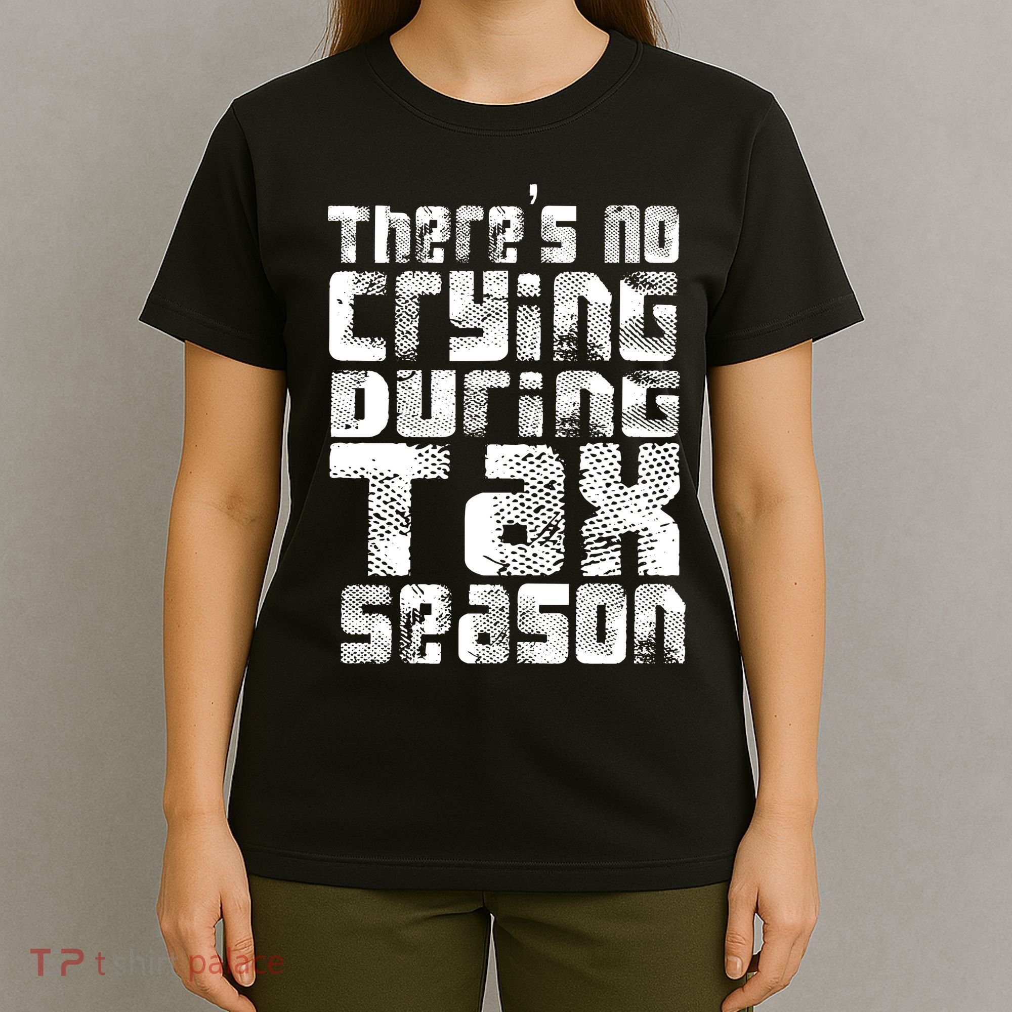 No Crying During Tax Season T-Shirt