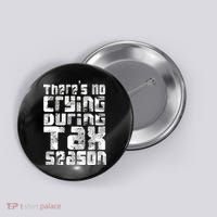 No Crying During Tax Season Button thumb 0