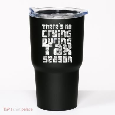 No Crying During Tax Season Tumbler