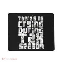 No Crying During Tax Season Mousepad thumb 0