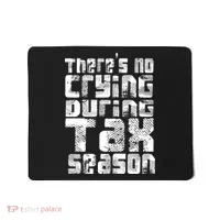 No Crying During Tax Season Mousepad thumb 0