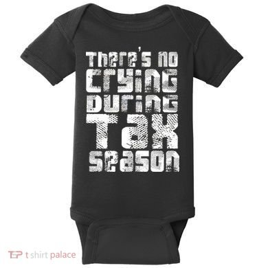No Crying During Tax Season Baby Bodysuit