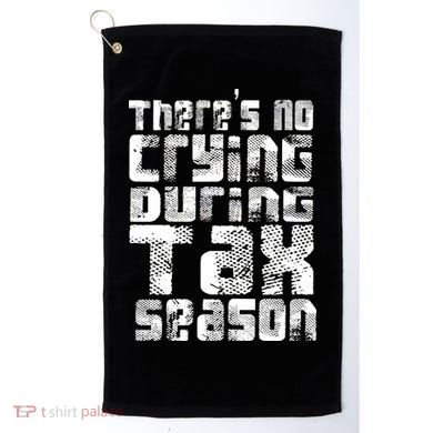 No Crying During Tax Season Golf Towel