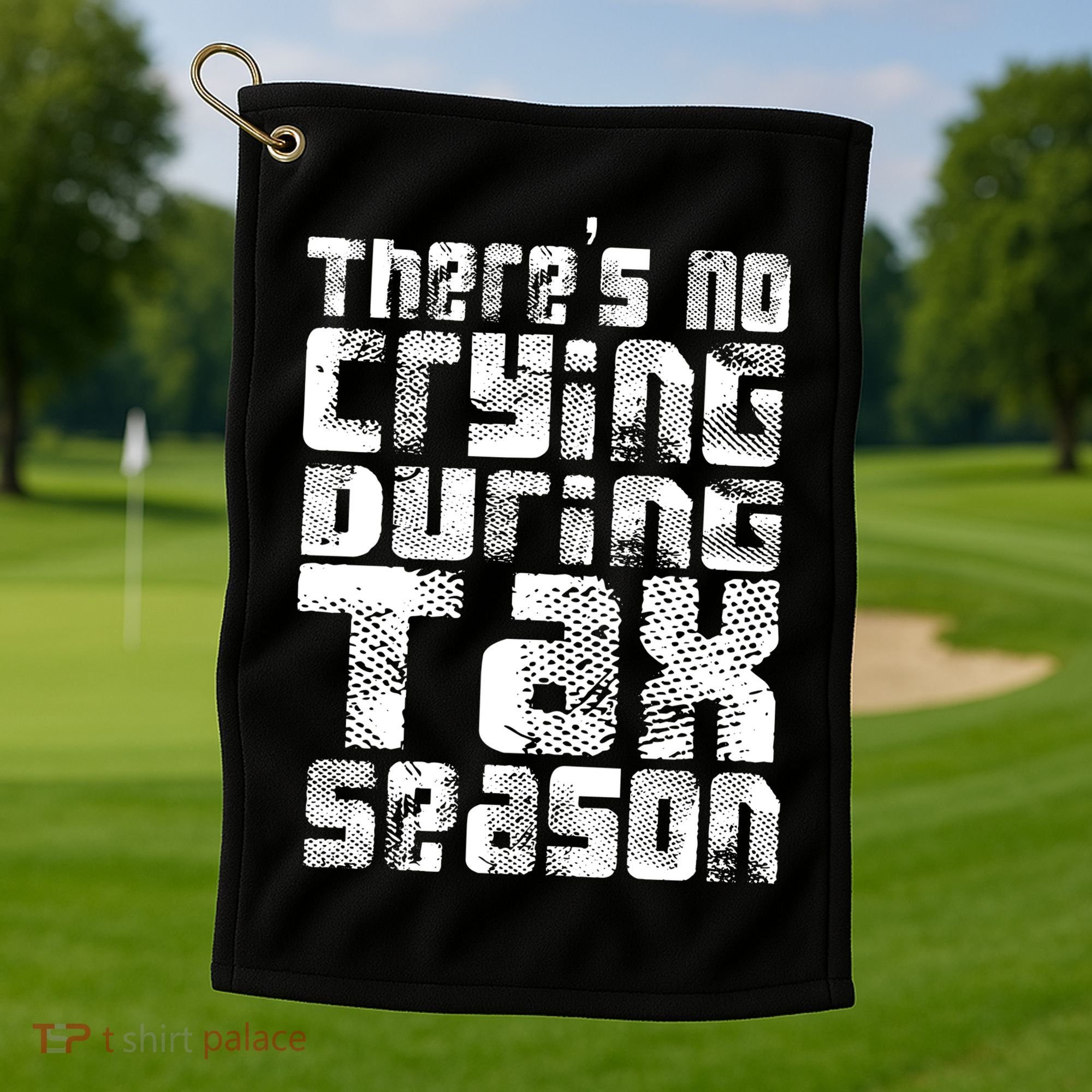 No Crying During Tax Season Golf Towel