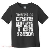 No Crying During Tax Season Toddler T-Shirt thumb 0