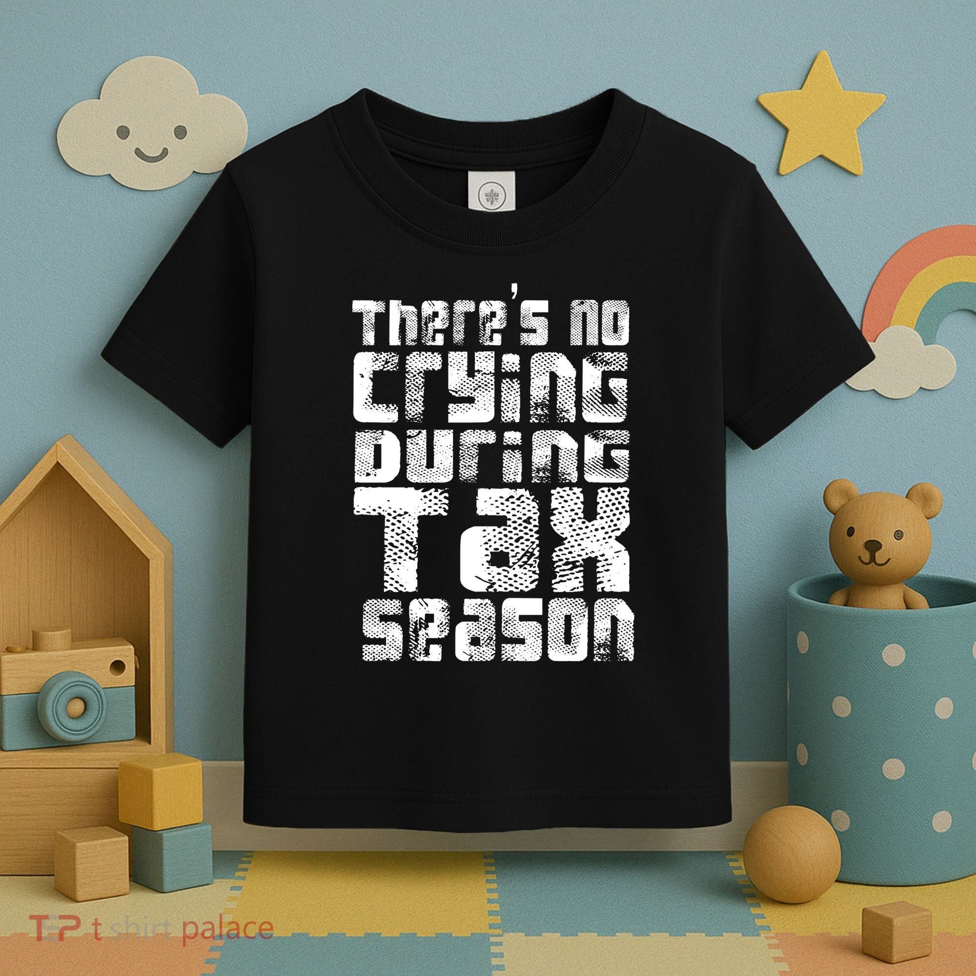 No Crying During Tax Season Toddler T-Shirt
