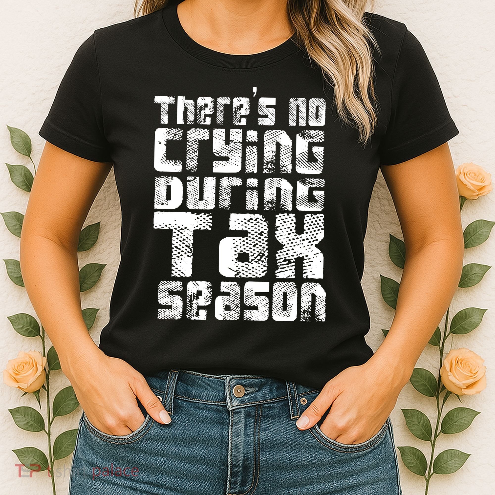 No Crying During Tax Season Women's T-Shirt