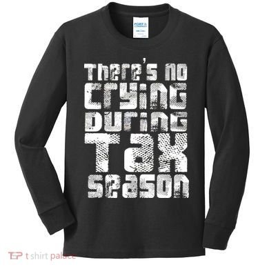 No Crying During Tax Season Kids Long Sleeve Shirt