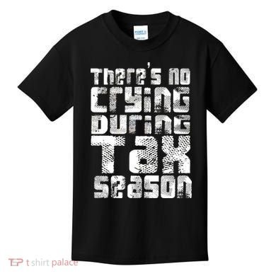 No Crying During Tax Season Kids T-Shirt