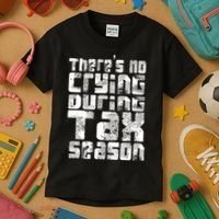 No Crying During Tax Season Kids T-Shirt thumb 3
