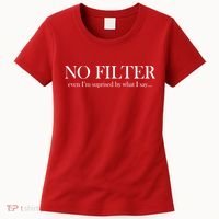 No Filter Even I'm Surprised By What You Say Women's T-Shirt thumb 0