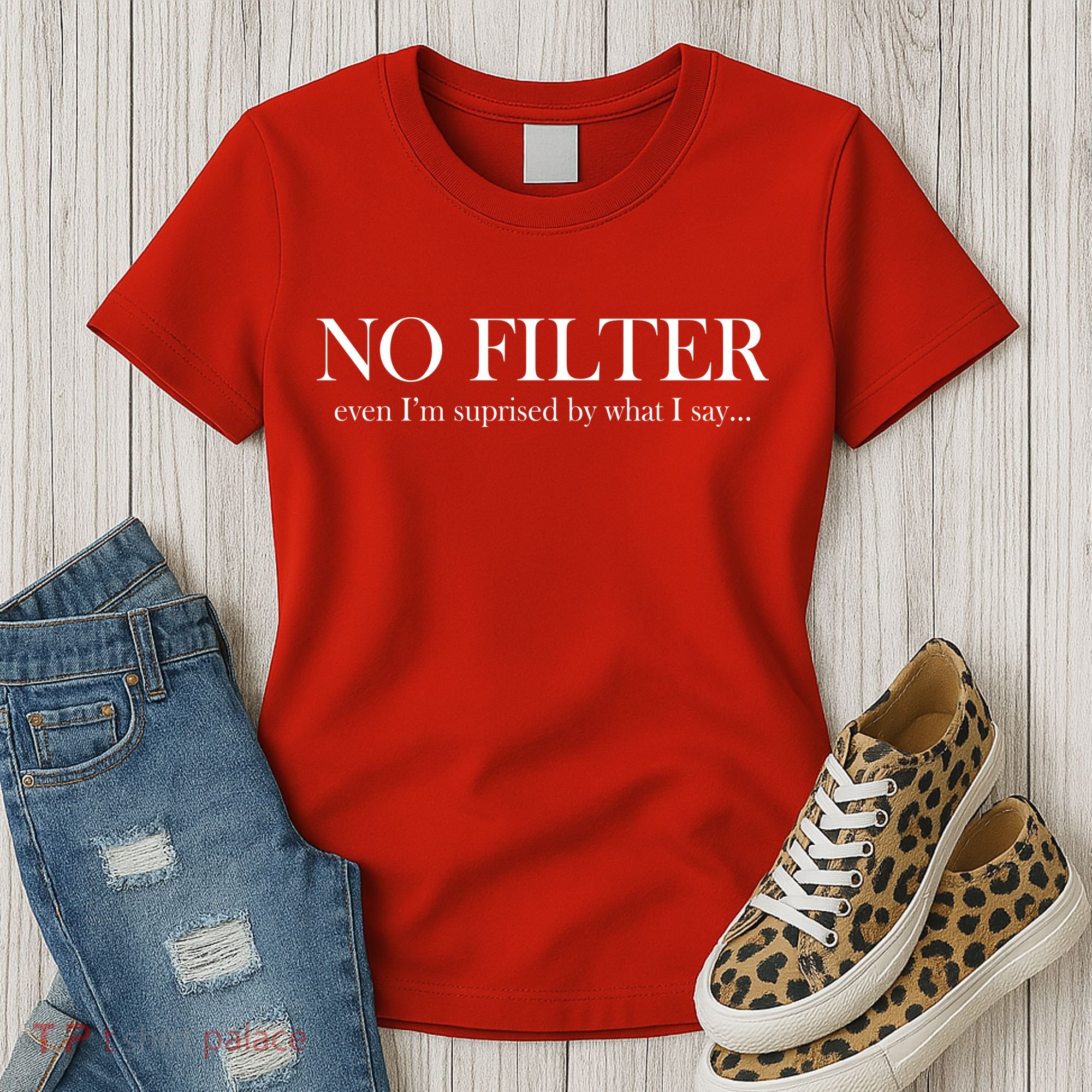 No Filter Even I'm Surprised By What You Say Women's T-Shirt