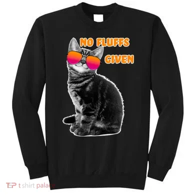 No Fluffs Given Kitten Sunglasses Sweatshirt