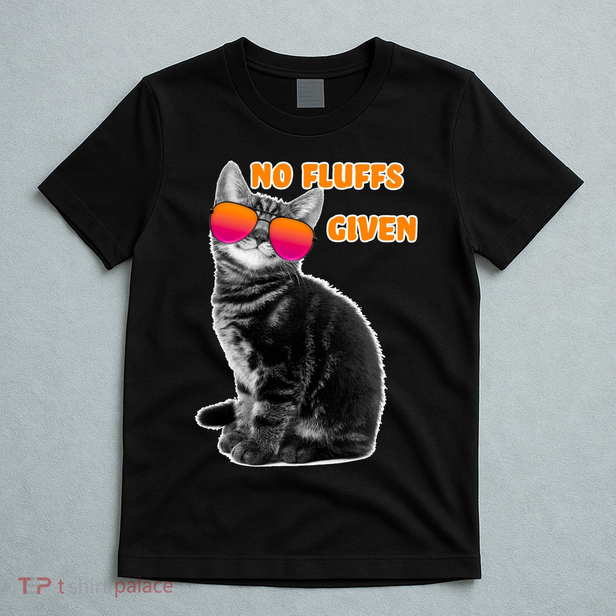 No Fluffs Given Kitten Sunglasses T-Shirt