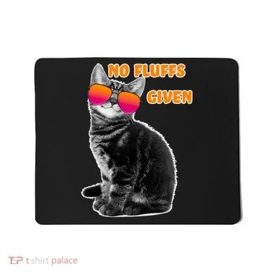 No Fluffs Given Kitten Sunglasses Mousepad