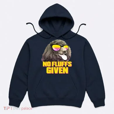 No Fluffs Given Poodle Hoodie