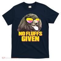No Fluffs Given Poodle T-Shirt thumb 0