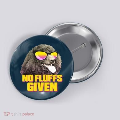 No Fluffs Given Poodle Button