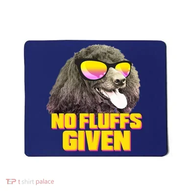 No Fluffs Given Poodle Mousepad