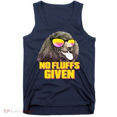 No Fluffs Given Poodle Tank Top