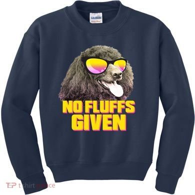 No Fluffs Given Poodle Kids Sweatshirt