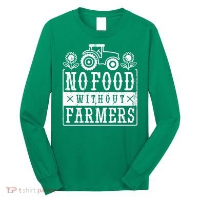 No Food Without Farmers Long Sleeve Shirt