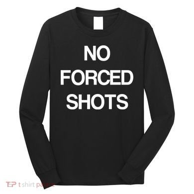 No Forced Shots Long Sleeve Shirt