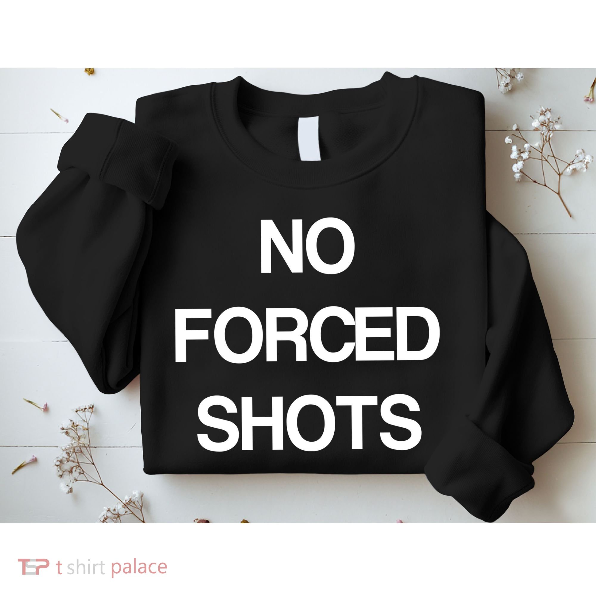 No Forced Shots Sweatshirt