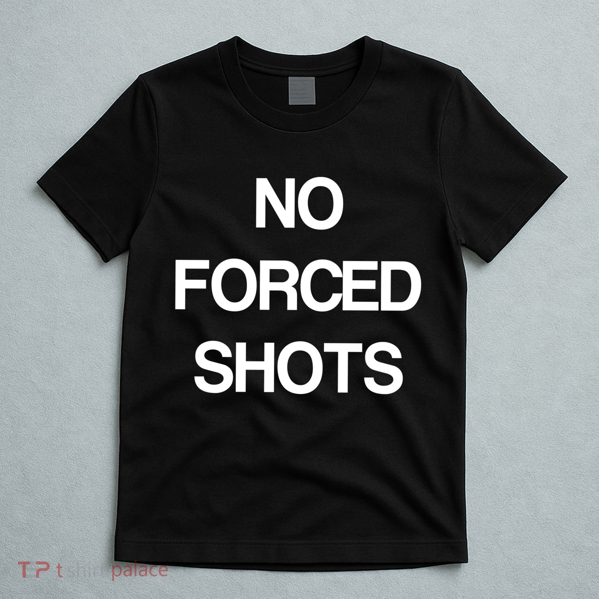 No Forced Shots T-Shirt