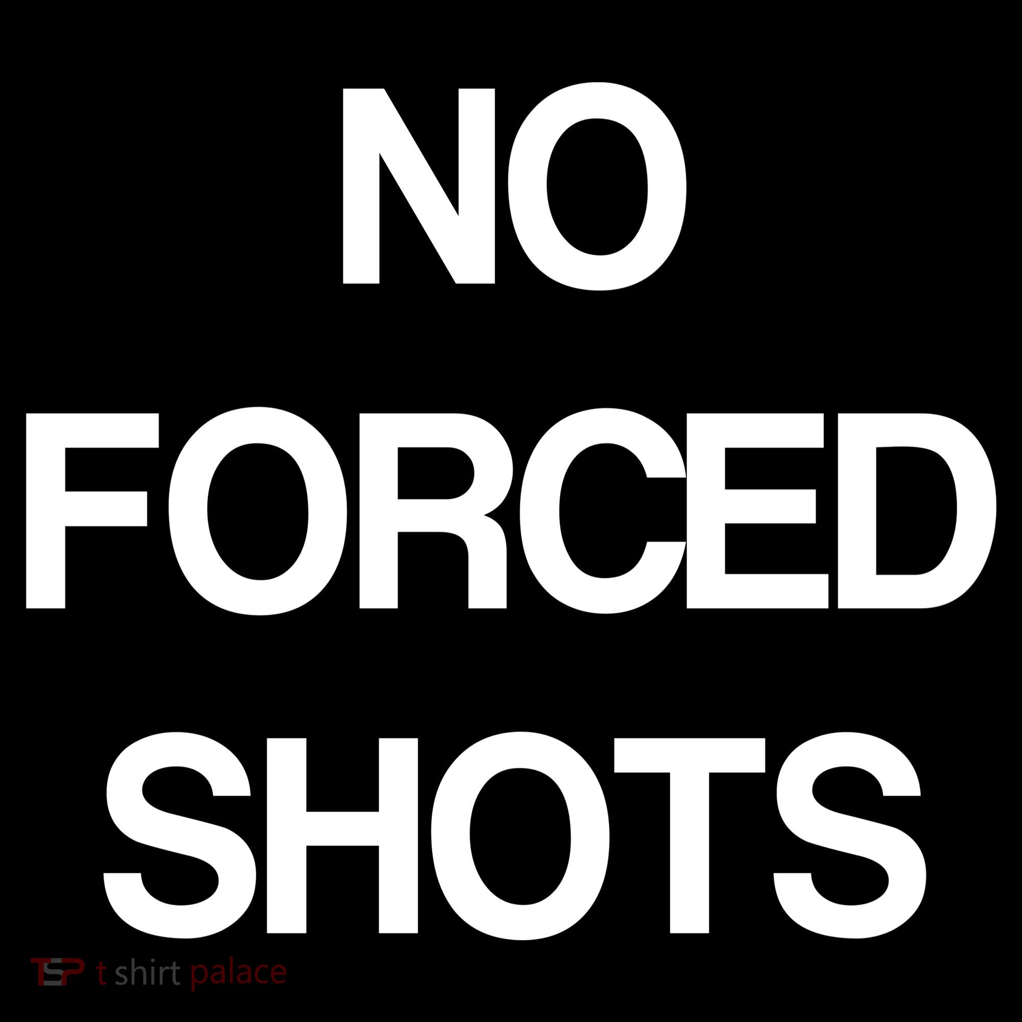 No Forced Shots T-Shirt