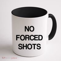 No Forced Shots Coffee Mug thumb 1