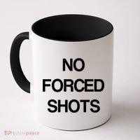 No Forced Shots Coffee Mug thumb 0