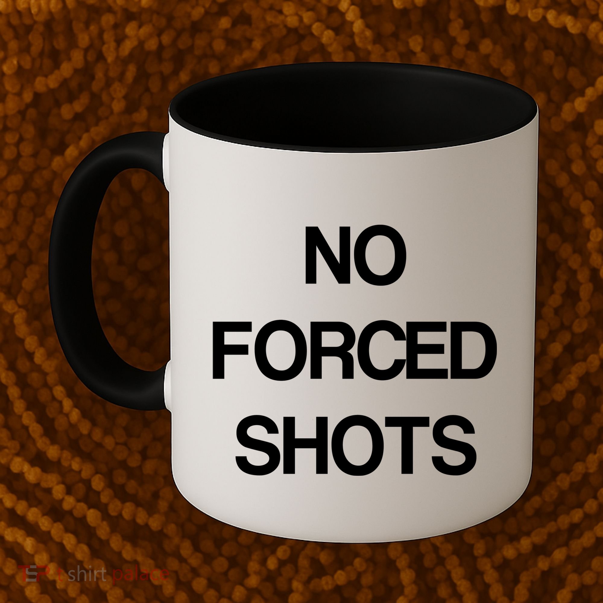 No Forced Shots Coffee Mug
